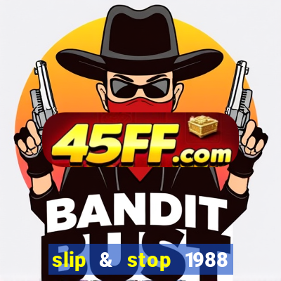 slip & stop 1988 bingo tarte!!!